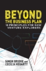 Beyond the Business Plan : 10 Principles for New Venture Explorers - Book