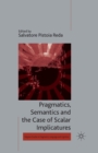 Pragmatics, Semantics and the Case of Scalar Implicatures - Book