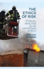 The Ethics of Risk : Ethical Analysis in an Uncertain World - Book