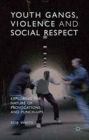 Youth Gangs, Violence and Social Respect : Exploring the Nature of Provocations and Punch-Ups - Book