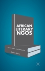 African Literary NGOs : Power, Politics, and Participation - Book