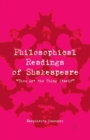 Philosophical Readings of Shakespeare : “Thou Art the Thing Itself” - Book