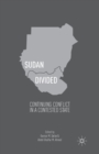 Sudan Divided : Continuing Conflict in a Contested State - Book