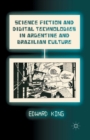 Science Fiction and Digital Technologies in Argentine and Brazilian Culture - Book
