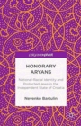 Honorary Aryans : National-Racial Identity and Protected Jews in the Independent State of Croatia - Book