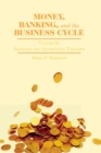 Money, Banking, and the Business Cycle : Volume II: Remedies and Alternative Theories - Book