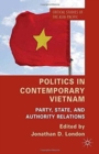 Politics in Contemporary Vietnam : Party, State, and Authority Relations - Book