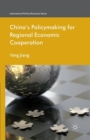China's Policymaking for Regional Economic Cooperation - Book