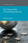 The Chinese State, Oil and Energy Security - Book