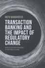 Transaction Banking and the Impact of Regulatory Change : Basel III and Other Challenges for the Global Economy - Book