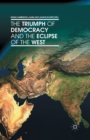The Triumph of Democracy and the Eclipse of the West - Book