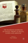 The Palgrave Handbook of Social Theory in Health, Illness and Medicine - Book