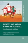 Identity and Nation in African Football : Fans, Community and Clubs - Book