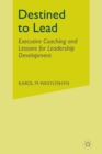 Destined to Lead : Executive Coaching and Lessons for Leadership Development - Book