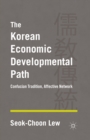 The Korean Economic Developmental Path : Confucian Tradition, Affective Network - Book