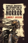 Technology, Monstrosity, and Reproduction in Twenty-first Century Horror - Book