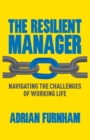 The Resilient Manager : Navigating the Challenges of Working Life - Book