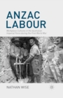 Anzac Labour : Workplace Cultures in the Australian Imperial Force during the First World War - Book