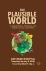 The Plausible World : A Geocritical Approach to Space, Place, and Maps - Book