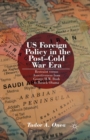 US Foreign Policy in the Post-Cold War Era : Restraint versus Assertiveness From George H. W. Bush To Barack Obama - Book