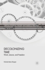 Decolonizing Time : Work, Leisure, and Freedom - Book