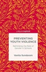 Preventing Youth Violence : Rethinking the Role of Gender and Schools - Book