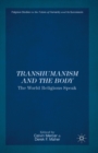 Transhumanism and the Body : The World Religions Speak - Book