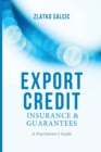 Export Credit Insurance and Guarantees : A Practitioner's Guide - Book