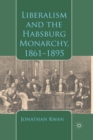 Liberalism and the Habsburg Monarchy, 1861-1895 - Book