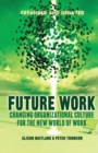 Future Work (Expanded and Updated) : Changing organizational culture for the new world of work - Book