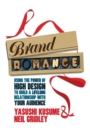 Brand Romance : Using the Power of High Design to Build a Lifelong Relationship with Your Audience - Book