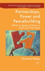 Partnerships, Power and Peacebuilding : NGOs as Agents of Peace in Aceh and Timor-Leste - Book