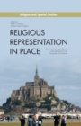 Religious Representation in Place : Exploring Meaningful Spaces at the Intersection of the Humanities and Sciences - Book