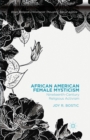 African American Female Mysticism : Nineteenth-Century Religious Activism - Book