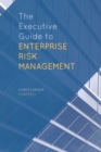 The Executive Guide to Enterprise Risk Management : Linking Strategy, Risk and Value Creation - Book