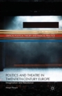 Politics and Theatre in Twentieth-Century Europe : Imagination and Resistance - Book