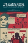 The Global Sixties in Sound and Vision : Media, Counterculture, Revolt - Book