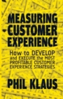 Measuring Customer Experience : How to Develop and Execute the Most Profitable Customer Experience Strategies - Book