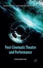 Post-Cinematic Theatre and Performance - Book