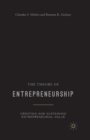 The Theory of Entrepreneurship : Creating and Sustaining Entrepreneurial Value - Book