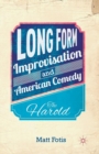 Long Form Improvisation and American Comedy : The Harold - Book