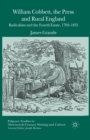 William Cobbett, the Press and Rural England : Radicalism and the Fourth Estate, 1792-1835 - Book