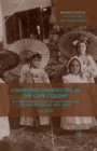 Changing Childhoods in the Cape Colony : Dutch Reformed Church Evangelicalism and Colonial Childhood, 1860-1895 - Book