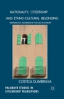 Nationality, Citizenship and Ethno-Cultural Belonging : Preferential Membership Policies in Europe - Book