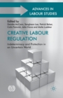 Creative Labour Regulation : Indeterminacy and Protection in an Uncertain World - Book