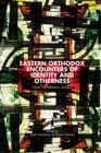 Eastern Orthodox Encounters of Identity and Otherness : Values, Self-Reflection, Dialogue - Book