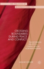 Crossing Boundaries during Peace and Conflict : Transforming identity in Chiapas and in Northern Ireland - Book
