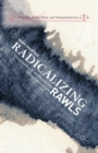 Radicalizing Rawls : Global Justice and the Foundations of International Law - Book