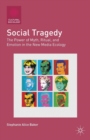 Social Tragedy : The Power of Myth, Ritual, and Emotion in the New Media Ecology - Book