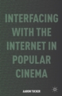 Interfacing with the Internet in Popular Cinema - Book